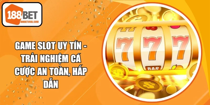 Game Slot Uy Tín